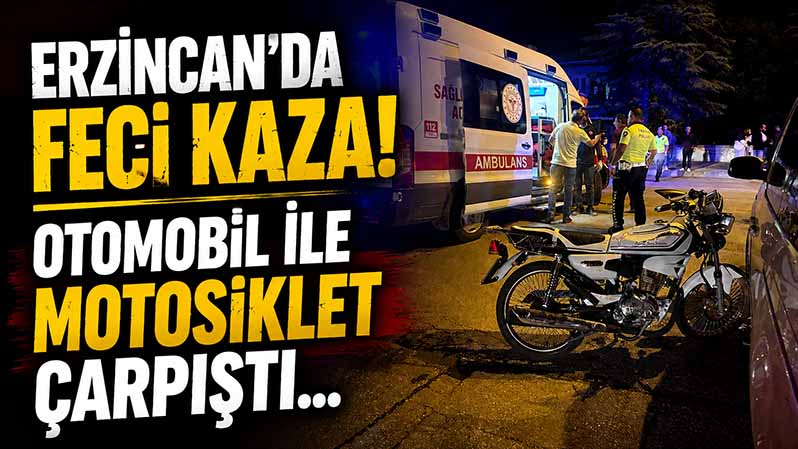 Erzincan’da otomobil ile motosikletin çarpıştığı kaza sonrası olay yeri