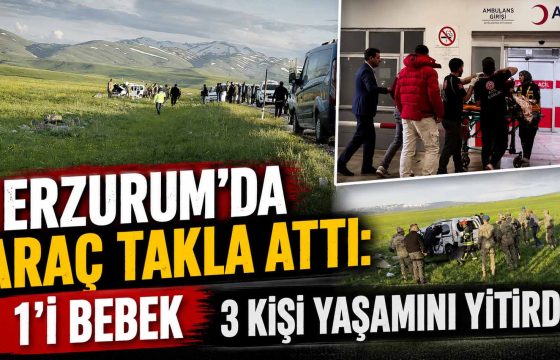 Erzurum’da araç takla attı 1’i bebek 3 kişi yaşamını yitirdi