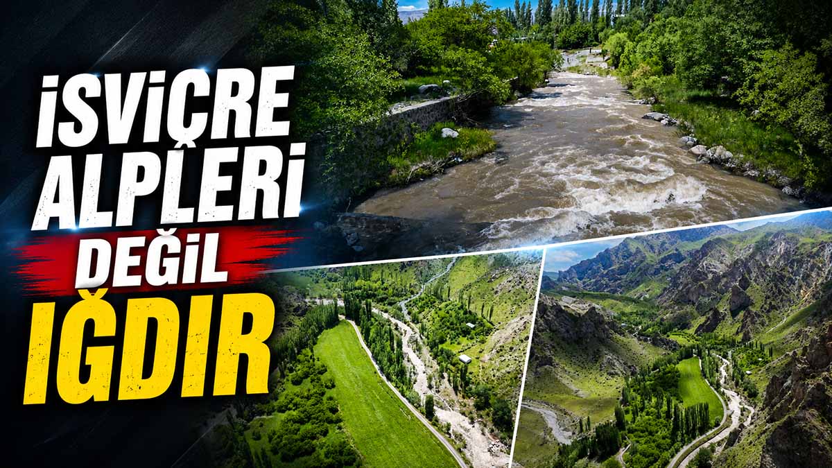 İsviçre Alpleri değil Iğdır